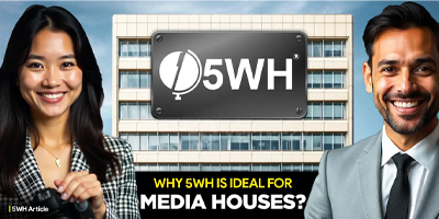Why 5WH is Ideal for Media Houses